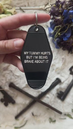 My Tummy Hurts But I’m Being Brave About It Hotel Motel Keychain