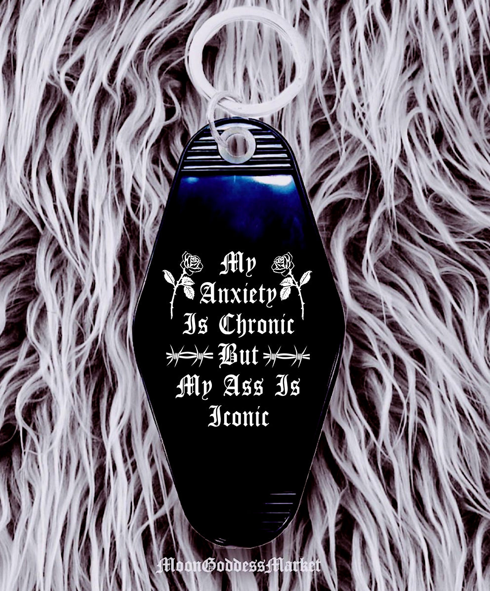 My Anxiety Is Chronic But My Ass Is Iconic Keychain - Moon Goddess Market