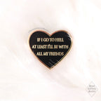 If I Go To Hell At Least I’ll Be With All My Friends Lapel Pin - Moon Goddess Market