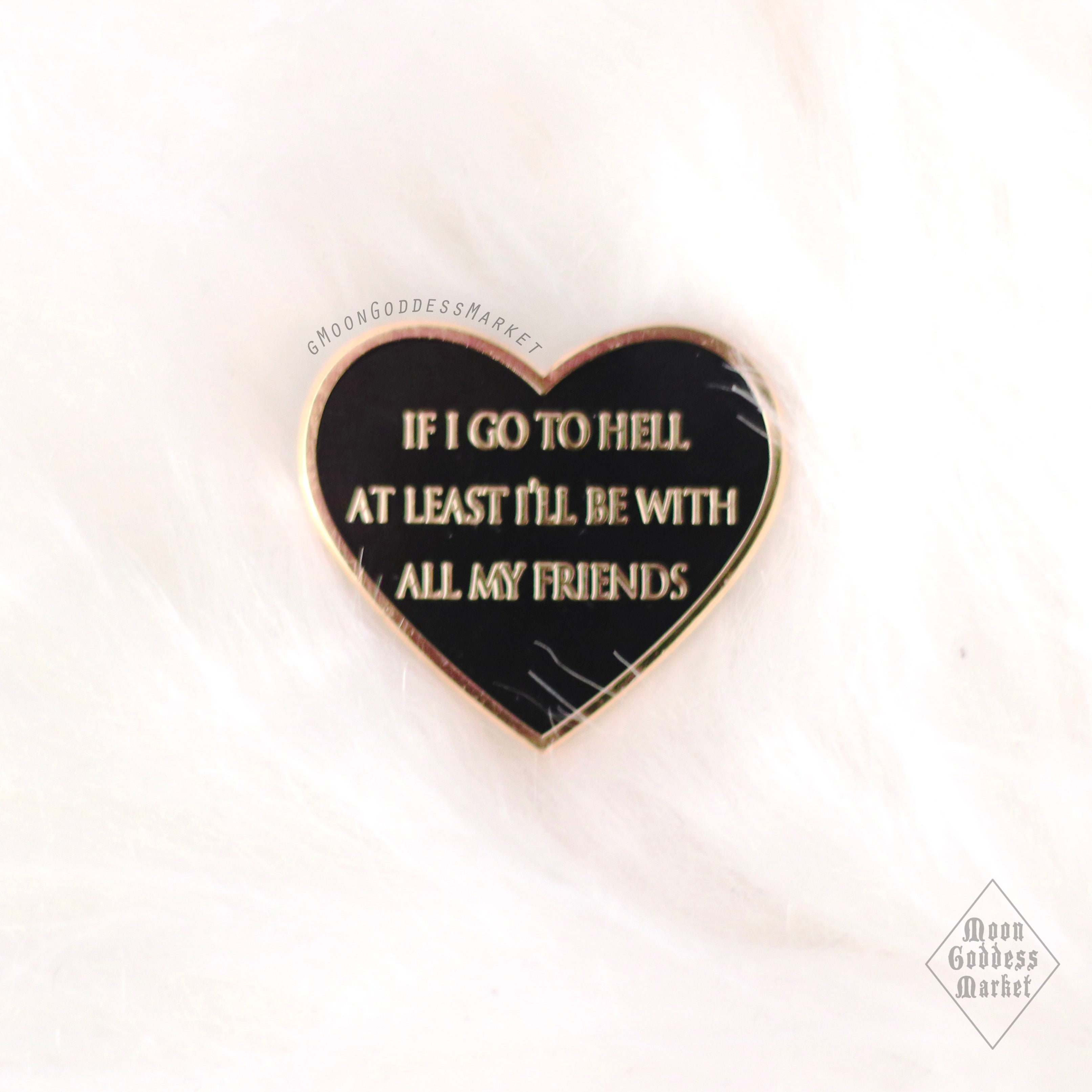 If I Go To Hell At Least I’ll Be With All My Friends Lapel Pin - Moon Goddess Market