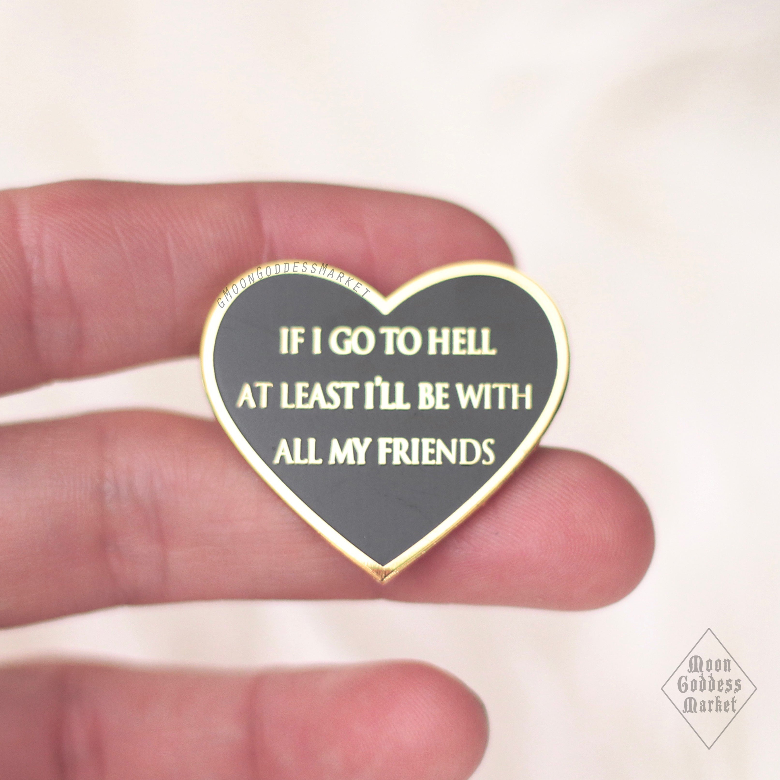 If I Go To Hell At Least I’ll Be With All My Friends Lapel Pin - Moon Goddess Market