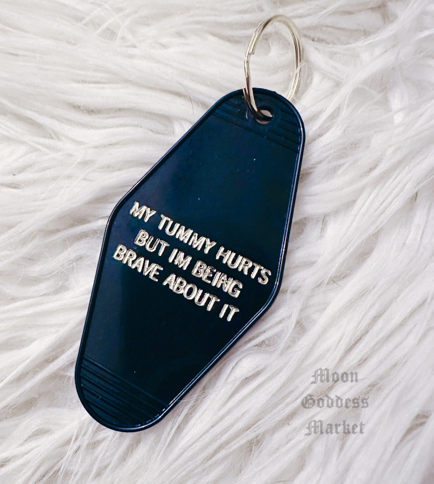 My Tummy Hurts But I’m Being Brave About It Hotel Motel Keychain