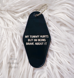 My Tummy Hurts But I’m Being Brave About It Hotel Motel Keychain