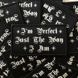 I'm Perfect Just The Way I Am Iron on Patch 3.5" - Moon Goddess Market