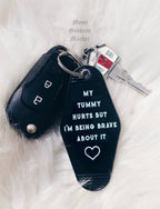 My Tummy Hurts But I’m Being Brave About It Hotel Motel Keychain
