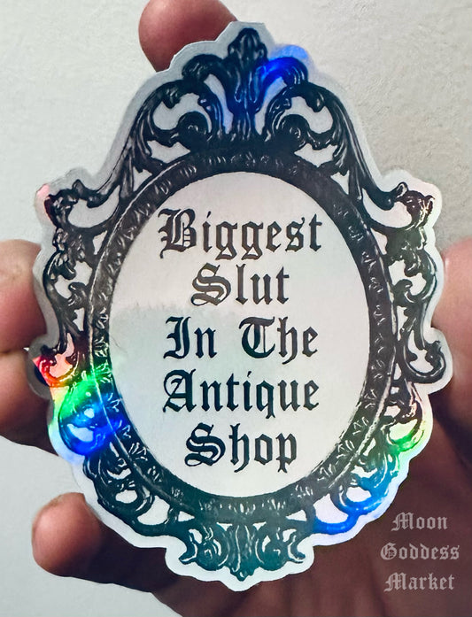 Biggest Slut In The Antique Shop holographic stickers