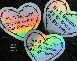 It’s a Beautiful Day to Destroy The Patriarchy Holographic Sticker 2.75” - Moon Goddess Market