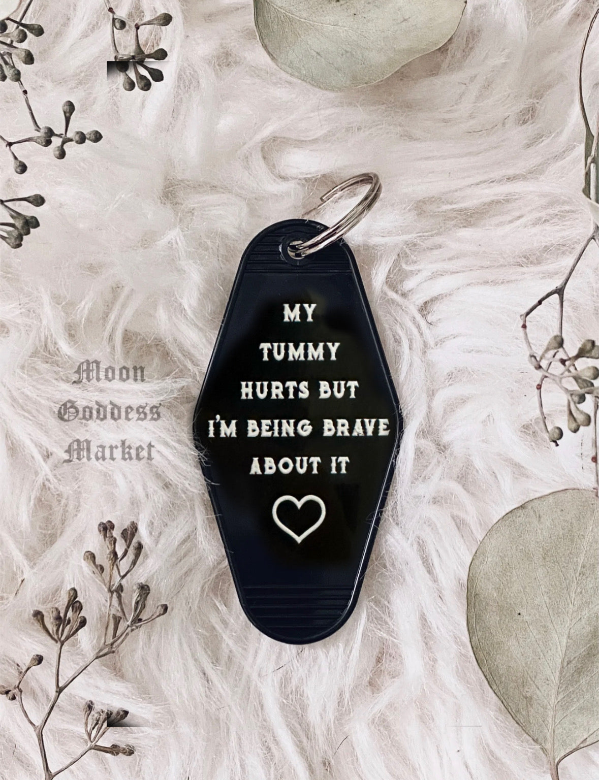 My Tummy Hurts But I’m Being Brave About It Hotel Motel Keychain